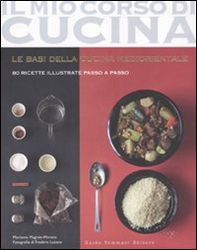 Le basi della cucina mediorientale. 80 ricette illustrate passo a passo - Librerie.coop