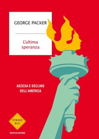 L'ultima speranza. Ascesa e declino dell'America - Librerie.coop