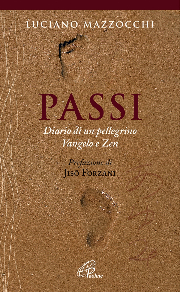 Passi. Diario di un pellegrino Vangelo e Zen - Librerie.coop Passi. Diario di un pellegrino Vangelo e Zen - Librerie.coop