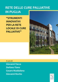 Rete delle cure palliative in Puglia. Strumenti innovativi per la rete locale di cure palliative - Librerie.coop