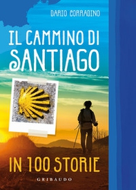 Il cammino di Santiago in 100 storie - Librerie.coop