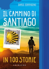 Il cammino di Santiago in 100 storie - Librerie.coop Il cammino di Santiago in 100 storie - Librerie.coop