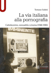 La via italiana alla pornografia. Cattolicesimo, sessualità e cinema (1948-1986) - Librerie.coop
