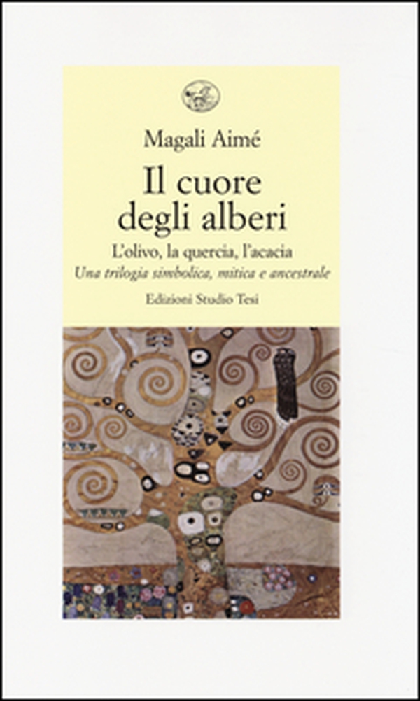 Il cuore degli alberi. L'olivo, la quercia, l'acacia. Una trilogia simbolica, mitica e ancestrale - Librerie.coop Il cuore degli alberi. L'olivo, la quercia, l'acacia. Una trilogia simbolica, mitica e ancestrale - Librerie.coop