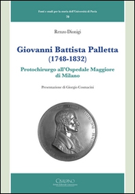 Giovanni Battista Palletta (1748-1832). Protochirurgo all'Ospedale Maggiore di Milano - Librerie.coop