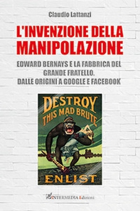 L'invenzione della manipolazione. Edward Bernays e la fabbrica del Grande Fratello. Dalle origini a Google e Facebook - Librerie.coop L'invenzione della manipolazione. Edward Bernays e la fabbrica del Grande Fratello. Dalle origini a Google e Facebook - Librerie.coop