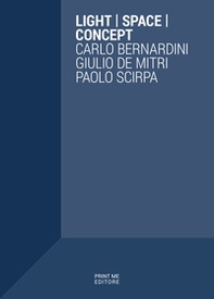Light space concept. Carlo Bernardini Giulio De Mitri Paolo Scirpa - Librerie.coop