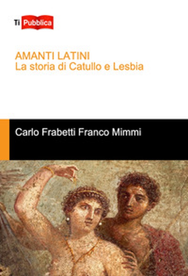 Amanti latini. La storia di Catullo e Lesbia - Librerie.coop Amanti latini. La storia di Catullo e Lesbia - Librerie.coop