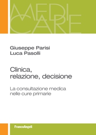 Clinica, relazione, decisione. La consultazione medica nelle cure primarie - Librerie.coop Clinica, relazione, decisione. La consultazione medica nelle cure primarie - Librerie.coop