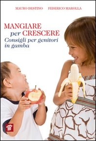 Mangiare per crescere. Consigli per genitori in gamba - Librerie.coop