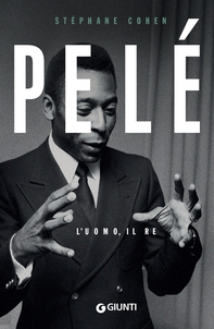 Pelé. L'uomo, il re - Librerie.coop