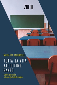 Tutta la vita all'ultimo banco. Contro una scuola solo per gli studenti migliori - Librerie.coop Tutta la vita all'ultimo banco. Contro una scuola solo per gli studenti migliori - Librerie.coop