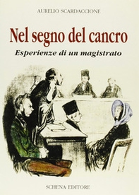 Nel segno del cancro. Esperienze di un magistrato - Librerie.coop