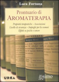 Prontuario di aromaterapia. Proprietà terapeutiche, associazioni, livello di sicurezza, impieghi per la cosmesi, effetti su psiche e umore - Librerie.coop Prontuario di aromaterapia. Proprietà terapeutiche, associazioni, livello di sicurezza, impieghi per la cosmesi, effetti su psiche e umore - Librerie.coop