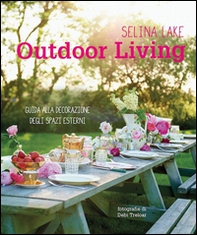 Outdoor living. Guida alla decorazione degli spazi esterni - Librerie.coop