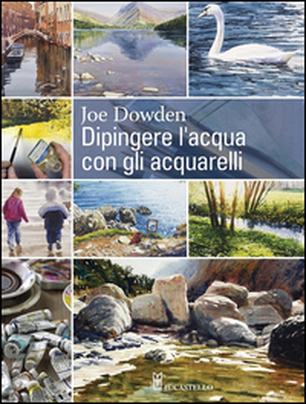 Dipingere l'acqua con gli acquarelli - Librerie.coop Dipingere l'acqua con gli acquarelli - Librerie.coop