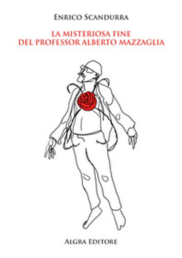 La misteriosa fine del professor Alberto Mazzaglia - Librerie.coop La misteriosa fine del professor Alberto Mazzaglia - Librerie.coop