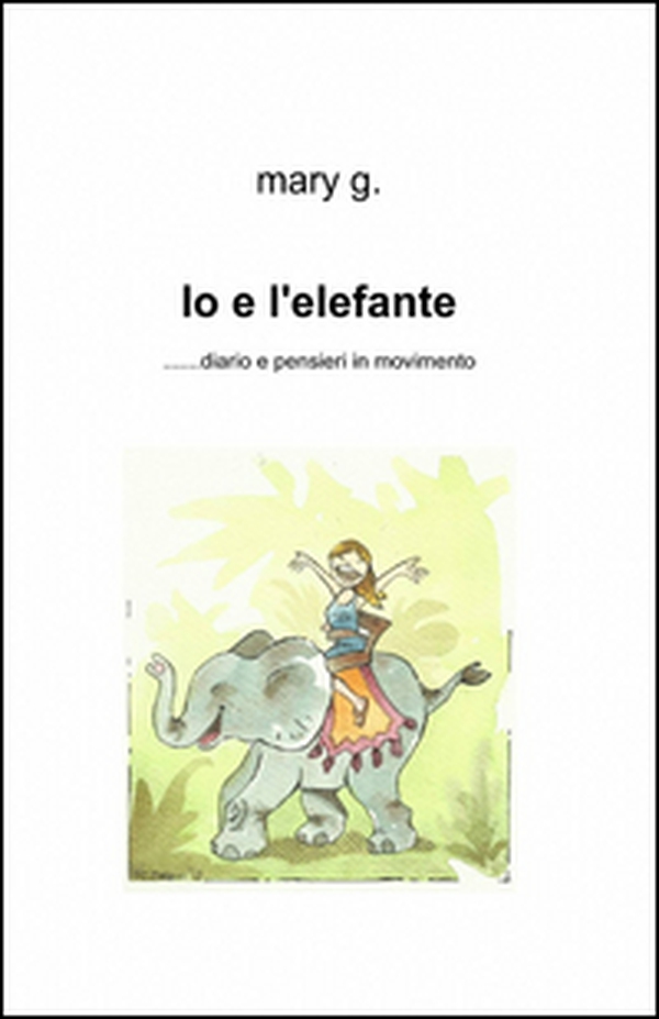 Io e l'elefante - Librerie.coop Io e l'elefante - Librerie.coop