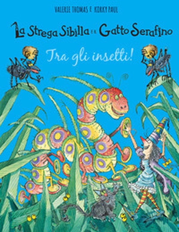 Tra gli insetti! La strega Sibilla e il gatto Serafino - Librerie.coop Tra gli insetti! La strega Sibilla e il gatto Serafino - Librerie.coop