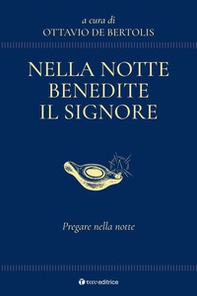 Nella notte benedite il Signore. Pregare nella notte - Librerie.coop Nella notte benedite il Signore. Pregare nella notte - Librerie.coop