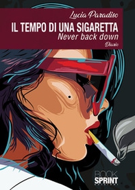 Il tempo di una sigaretta. Never back down. Diario - Librerie.coop