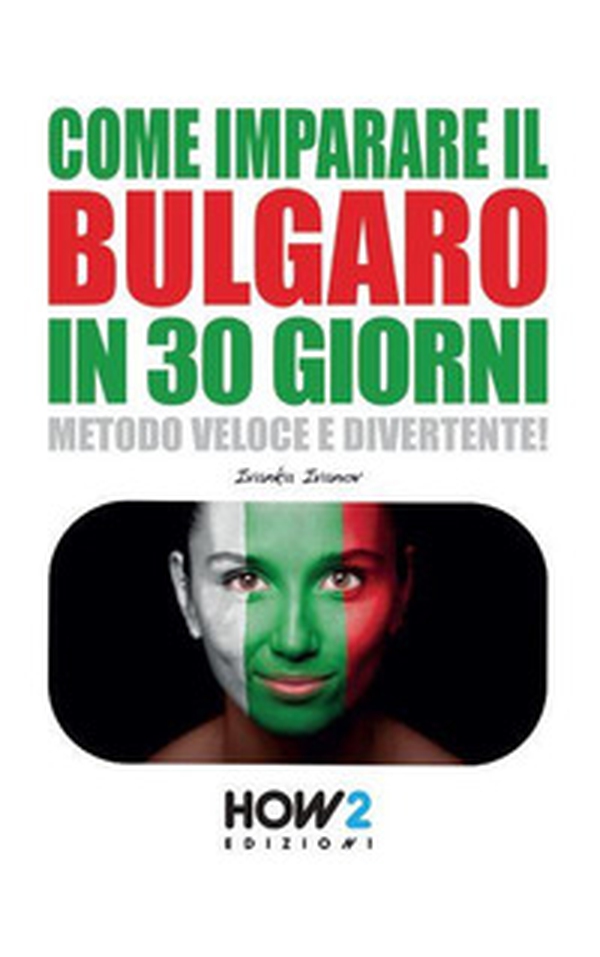 Come imparare il bulgaro in 30 giorni - Librerie.coop Come imparare il bulgaro in 30 giorni - Librerie.coop