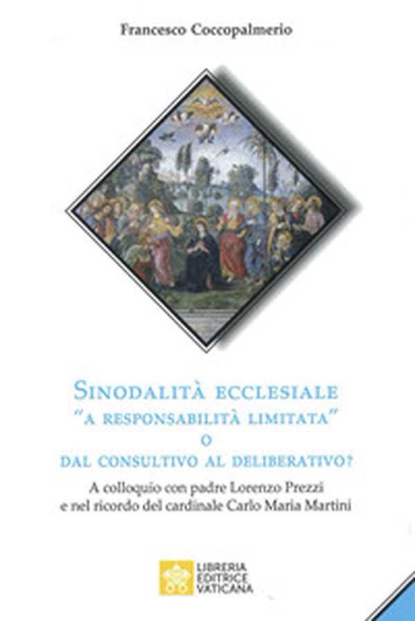 Sinodalità ecclesiale «a responsabilità limitata» o dal consultivo al deliberativo? A colloquio con padre Lorenzo Prezzi e nel ricordo del cardinale Carlo Maria Martini - Librerie.coop Sinodalità ecclesiale «a responsabilità limitata» o dal consultivo al deliberativo? A colloquio con padre Lorenzo Prezzi e nel ricordo del cardinale Carlo Maria Martini - Librerie.coop