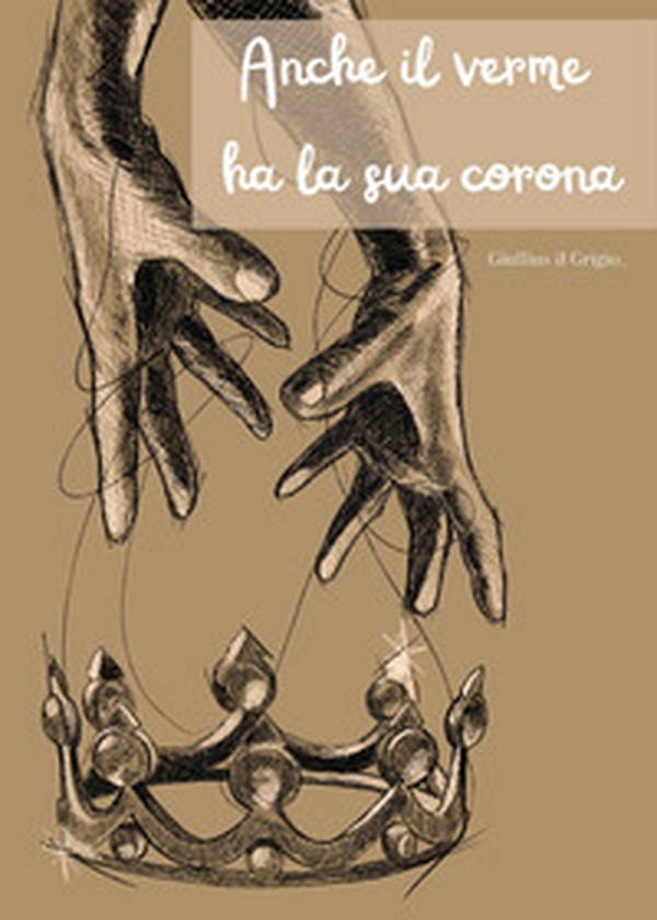 Anche il verme ha la sua corona - Librerie.coop Anche il verme ha la sua corona - Librerie.coop