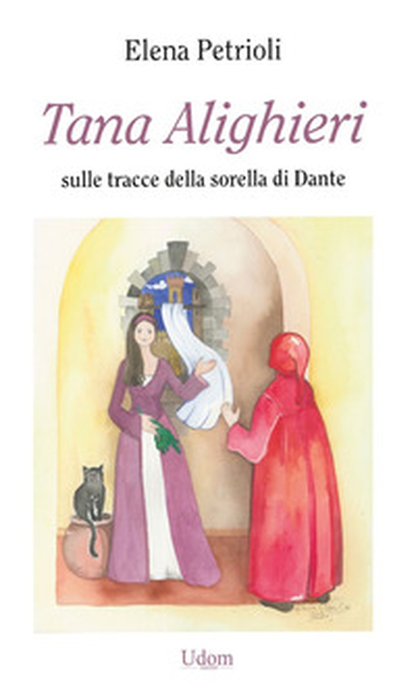 Tana Alighieri. Sulle tracce della sorella di Dante - Librerie.coop Tana Alighieri. Sulle tracce della sorella di Dante - Librerie.coop
