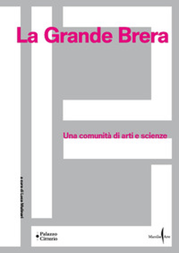 La Grande Brera. Una comunità di arti e scienze - Librerie.coop La Grande Brera. Una comunità di arti e scienze - Librerie.coop