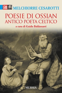 Poesie di Ossian. Antico poeta celtico - Librerie.coop