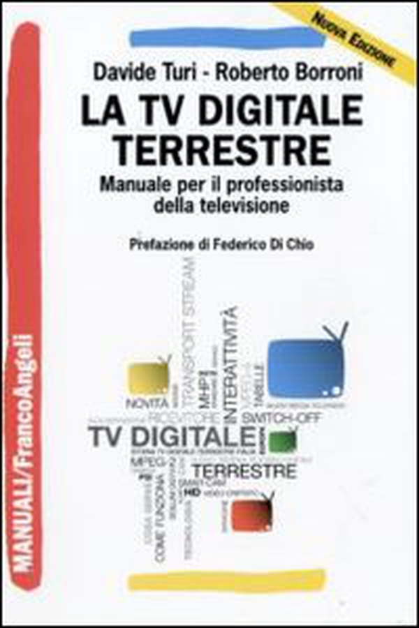La tv digitale terrestre. Manuale per il professionista della televisione - Librerie.coop La tv digitale terrestre. Manuale per il professionista della televisione - Librerie.coop