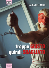 Troppo giusto quindi sbagliato - Librerie.coop