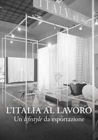 L'Italia al lavoro. Un lifestyle da esportazione - Librerie.coop