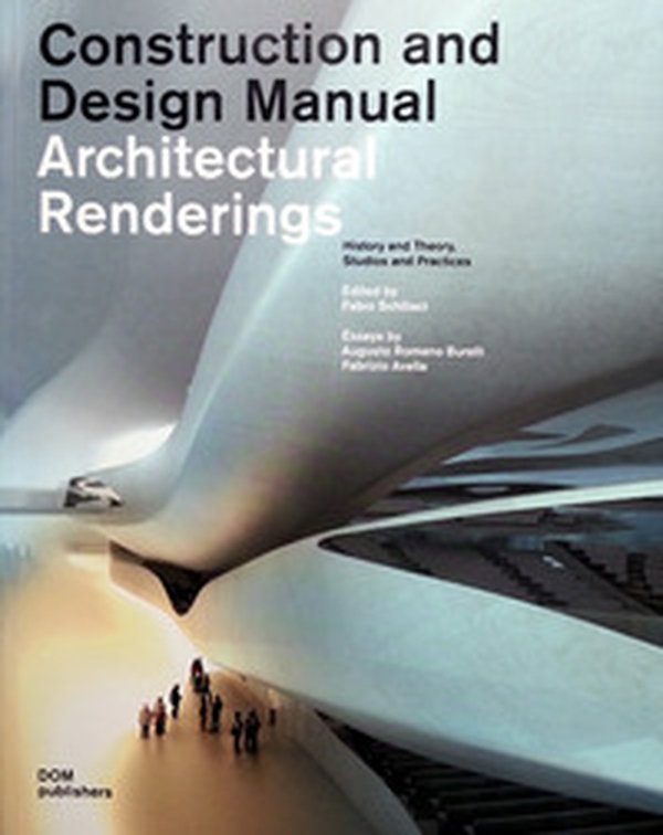 Architectural renderings. History and theory, studios and practices. Construction and design manual - Librerie.coop Architectural renderings. History and theory, studios and practices. Construction and design manual - Librerie.coop