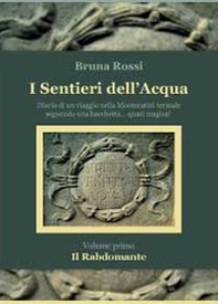 Il rabdomante. I sentieri dell'acqua - Vol. 1 - Librerie.coop