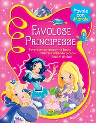 Favolose principesse. Favole senza tempo che fanno riflettere offrendo piccole lezioni di vita! - Librerie.coop