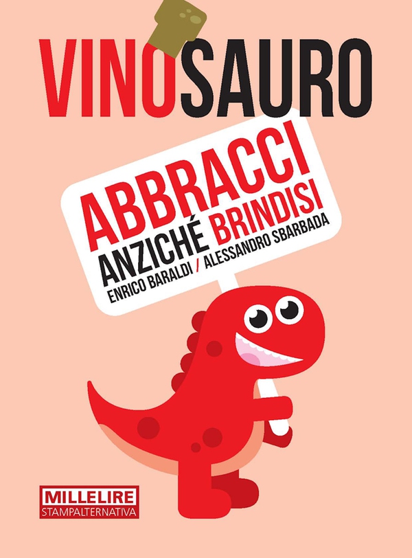 Vinosauro. Abbracci anziché brindisi - Librerie.coop Vinosauro. Abbracci anziché brindisi - Librerie.coop
