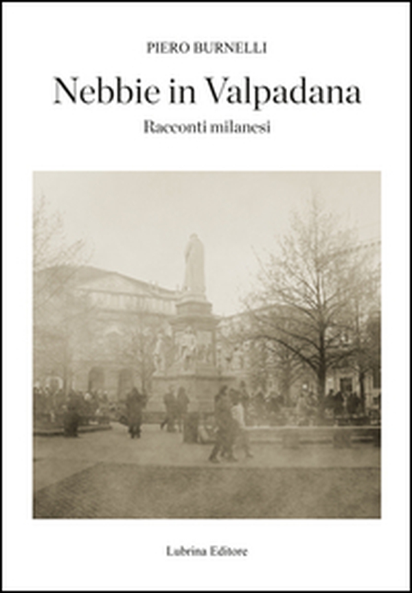 Nebbie in Valpadana. Racconti milanesi - Librerie.coop Nebbie in Valpadana. Racconti milanesi - Librerie.coop