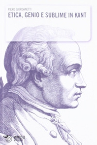 Etica, genio e sublime in Kant - Librerie.coop Etica, genio e sublime in Kant - Librerie.coop