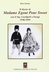 Il diario di madame Egout Pour Sweet con il sig. Gurdjieff a Parigi 1948-1949 - Librerie.coop Il diario di madame Egout Pour Sweet con il sig. Gurdjieff a Parigi 1948-1949 - Librerie.coop
