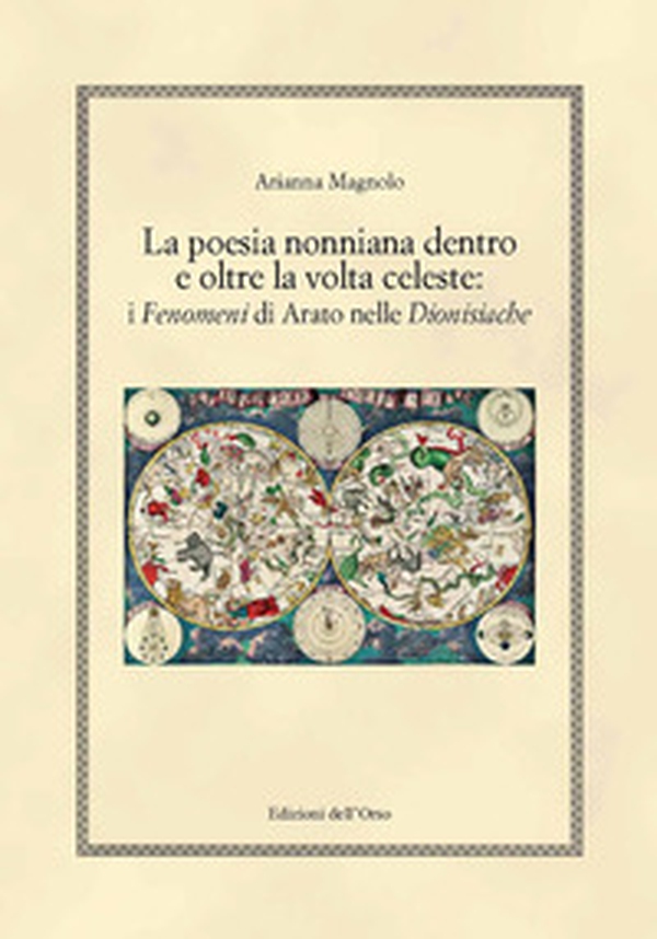 La poesia nonniana dentro e oltre la volta celeste: i fenomeni di arato nelle dionisiache - Librerie.coop La poesia nonniana dentro e oltre la volta celeste: i fenomeni di arato nelle dionisiache - Librerie.coop