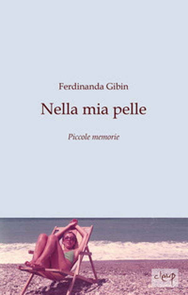 Nella mia pelle. Piccole memorie - Librerie.coop Nella mia pelle. Piccole memorie - Librerie.coop