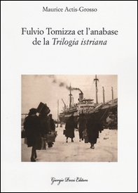 Fulvio Tomizza et l'anabase de la «Trilogia istriana». Ediz. francese - Librerie.coop Fulvio Tomizza et l'anabase de la «Trilogia istriana». Ediz. francese - Librerie.coop
