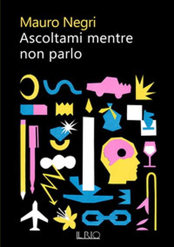 Ascoltami mentre non parlo - Librerie.coop Ascoltami mentre non parlo - Librerie.coop
