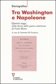 Tra Washington e Napoleone. Quattro saggi sulla «Storia della guerra americana» di Carlo Botta - Librerie.coop