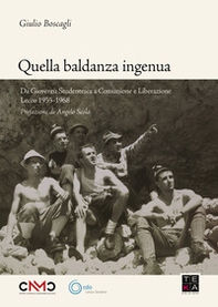 Quella baldanza ingenua. Da Gioventù Studentesca a Comunione e Liberazione Lecco 1955-1968 - Librerie.coop