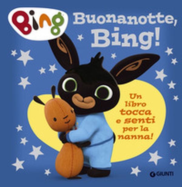 Buonanotte, Bing! Un libro tocca e senti per la nanna! - Librerie.coop Buonanotte, Bing! Un libro tocca e senti per la nanna! - Librerie.coop