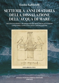 Settemila anni di storia della dissalazione dell'acqua di mare. Recenti scoperte archeologiche anticipano di almeno cinquemila anni l'uso della distillazione - Librerie.coop