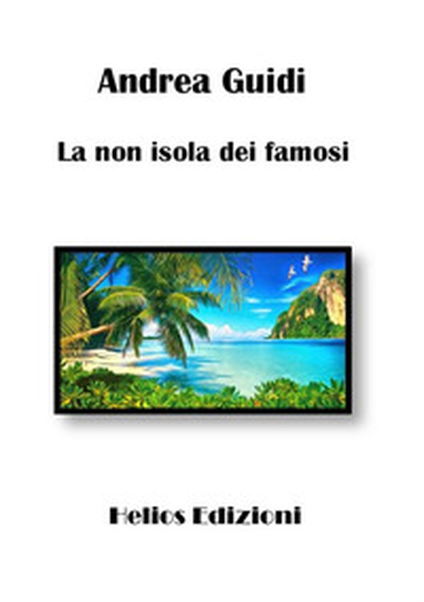 La non isola dei famosi - Librerie.coop La non isola dei famosi - Librerie.coop